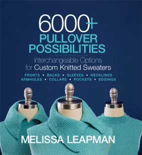 6000  Pullover Possibilities: Interchangeable Options for Custom Knitted Sweaters